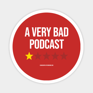 A VERY BAD PODCAST Magnet